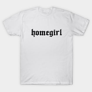 Homegirl T-Shirt